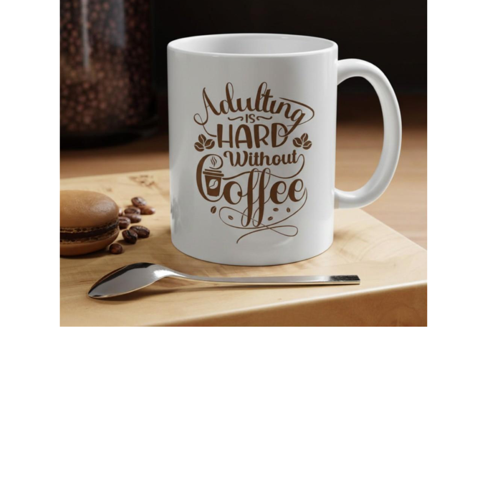 Adulting Is Hard Without Coffee